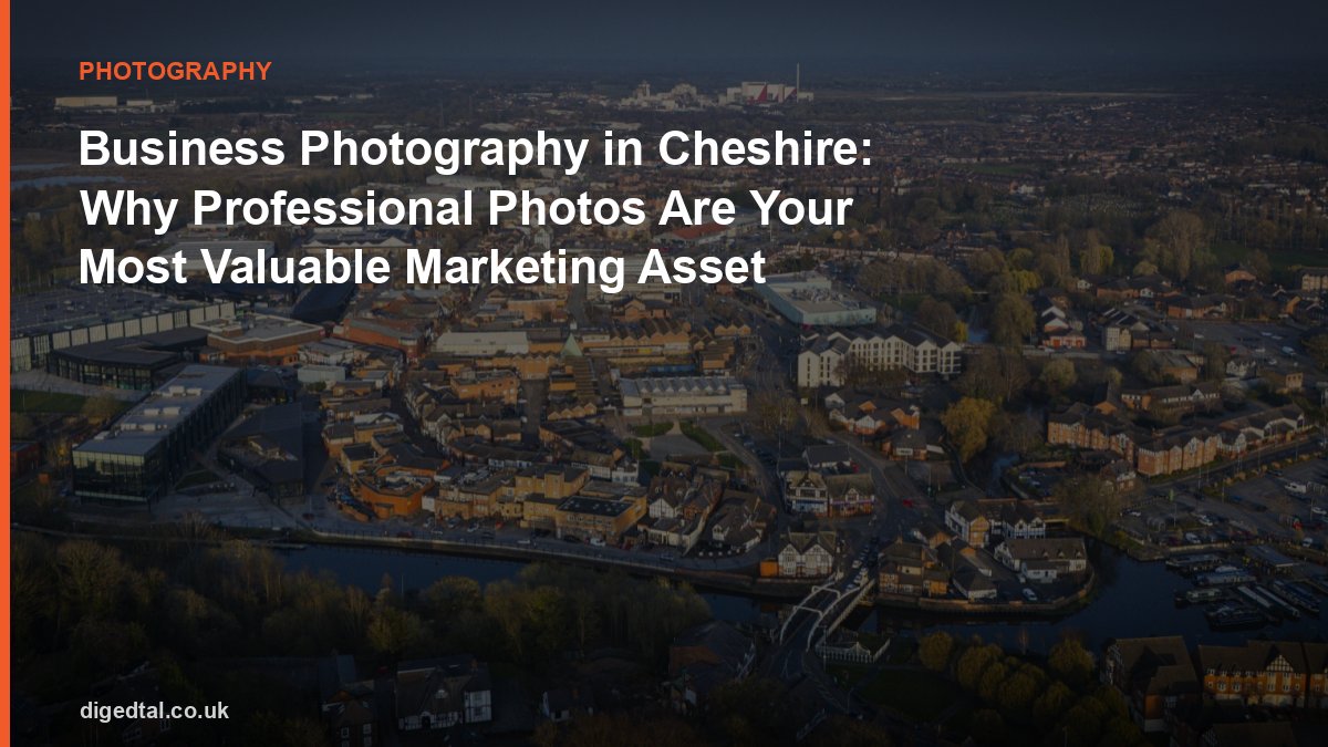 Business Photography in Cheshire: Why Professional Photos Are Your Most Valuable Marketing Asset