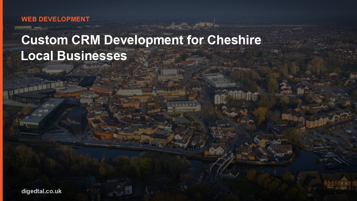 Custom CRM Development for Cheshire Local Businesses