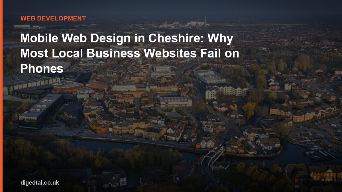 Mobile Web Design in Cheshire: Why Most Local Business Websites Fail on Phones