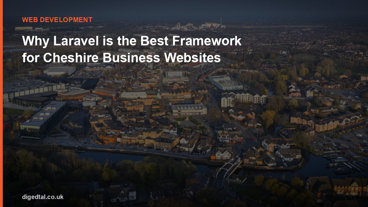 Why Laravel is the Best Framework for Cheshire Business Websites